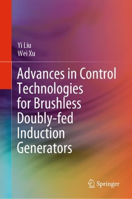 Advances in Control Technologies for Brushless Doubly-fed Induction Generators book