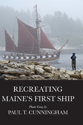 Recreating Maine's First Ship book