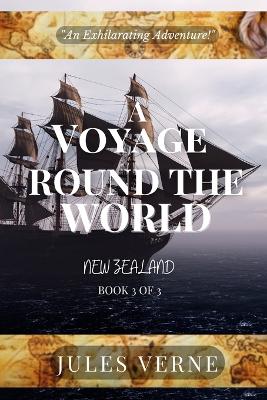 A Voyage Round The World, Book 3 of 3: New Zealand: The Tales of the Children of Captain Grant book