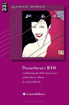 Duran Duran's Rio, Limited Edition: Celebrating the 40th Anniversary of the Classic Album by Annie Zaleski