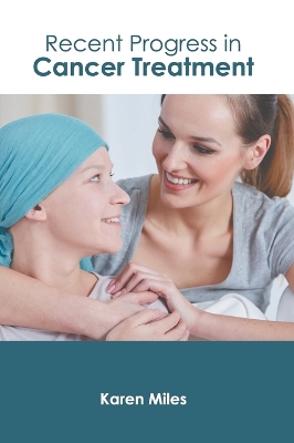 Recent Progress in Cancer Treatment by Karen Miles