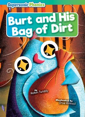Burt and His Bag of Dirt by Robin Twiddy