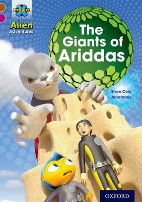 Project X Alien Adventures: Brown Book Band, Oxford Level 10: The Giants of Ariddas book