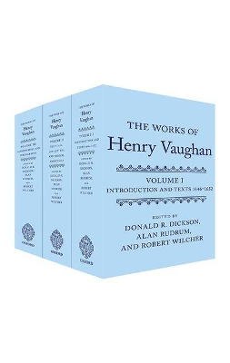 The Works of Henry Vaughan: Introduction and Texts 1646-1652; Texts 1654-1678, Letters, & Medical Marginalia; Commentaries and Bibliography by Alan Rudrum