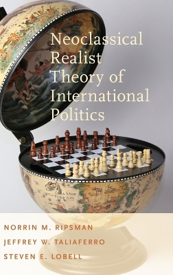 Neoclassical Realist Theory of International Politics by Norrin M Ripsman