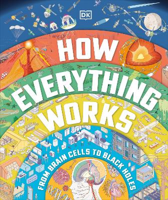How Everything Works: From Brain Cells to Black Holes book