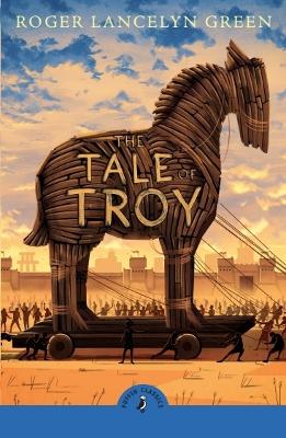 The The Tale of Troy by Roger Green