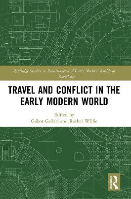 Travel and Conflict in the Early Modern World by Gábor Gelléri