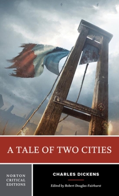 A Tale of Two Cities: A Norton Critical Edition by Charles Dickens