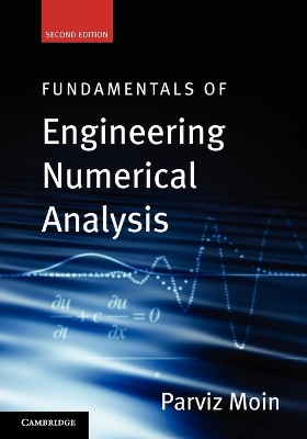 Fundamentals of Engineering Numerical Analysis by Parviz Moin