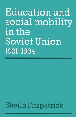 Education and Social Mobility in the Soviet Union 1921-1934 book