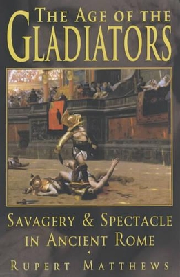 Age of the Gladiators by Ruper Matthews