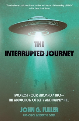 The Interrupted Journey: Two Lost Hours Aboard a UFO: The Abduction of Betty and Barney Hill book