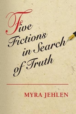 Five Fictions in Search of Truth by Myra Jehlen