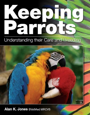 Keeping Parrots: Understanding Their Care and Breeding book