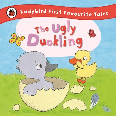 The The Ugly Duckling: Ladybird First Favourite Tales by Ailie Busby