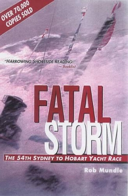 Fatal Storm: The inside Story of the Tragic Sydney-Hobart Race by Rob Mundle