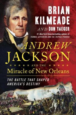 Andrew Jackson And The Miracle Of New Orleans book