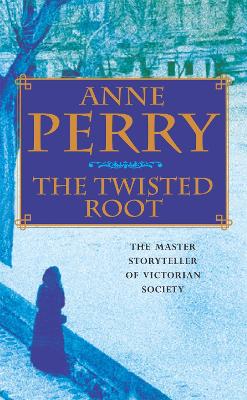 The Twisted Root (William Monk Mystery, Book 10) by Anne Perry