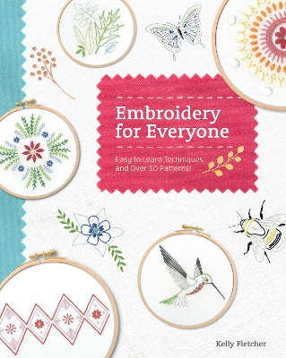 Embroidery for Everyone: Easy to Learn Techniques with 50 Patterns! book