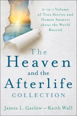 The Heaven and the Afterlife Collection: 2-in-1 Volume of True Stories and Honest Answers about the World Beyond book