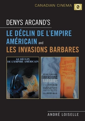 Denys Arcand's Le Declin de l'empire americain and Les Invasions barbares book