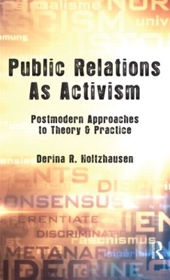 Public Relations as Activism by Derina R. Holtzhausen