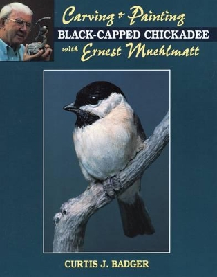 Carving and Painting a Black-capped Chickadee with Ernest Muehlmatt book