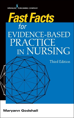 Fast Facts for Evidence-Based Practice in Nursing, Third Edition by Maryann Godshall