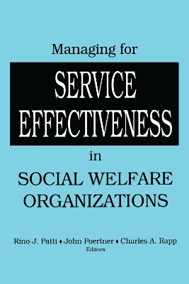 Managing for Service Effectiveness in Social Welfare Organizations by Rino J Patti