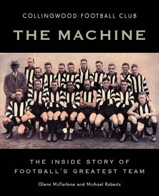The The Machine: The Inside Story of Football's Greatest Team by Glenn McFarlane