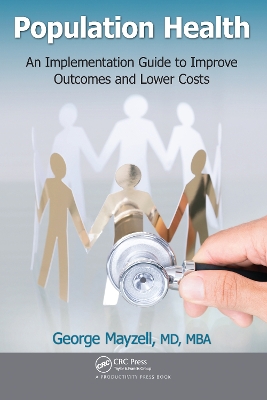 Population Health: An Implementation Guide to Improve Outcomes and Lower Costs book