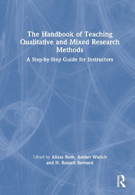 The Handbook of Teaching Qualitative and Mixed Research Methods: A Step-by-Step Guide for Instructors book