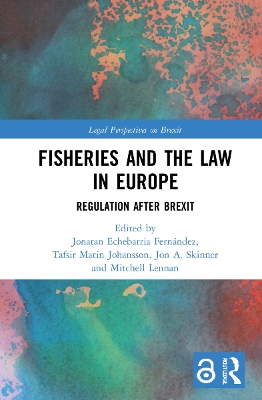 Fisheries and the Law in Europe: Regulation After Brexit by Jonatan Echebarria Fernández