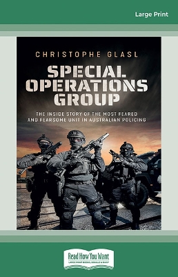 Special Operations Group: A no-holds-barred account of life in theÂ elite police Special Operations Group,Â high on danger and adrenalin book
