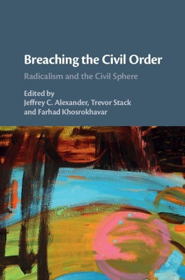 Breaching the Civil Order: Radicalism and the Civil Sphere book