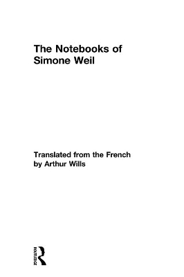 The The Notebooks of Simone Weil by Simone Weil