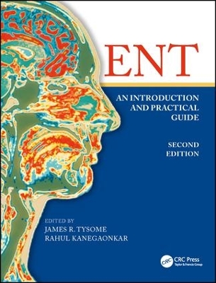 ENT: An Introduction and Practical Guide, Second Edition by James Tysome
