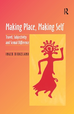 Making Place, Making Self by Inger Birkeland