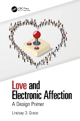 Love and Electronic Affection: A Design Primer by Lindsay Grace