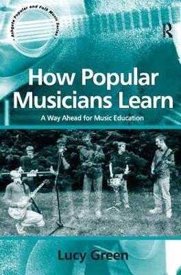 How Popular Musicians Learn by Lucy Green