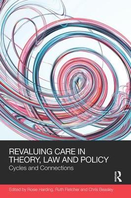ReValuing Care in Theory, Law and Policy by Rosie Harding
