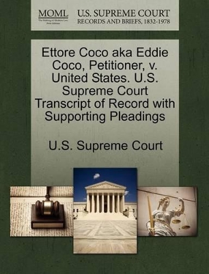 Ettore Coco Aka Eddie Coco, Petitioner, V. United States. U.S. Supreme Court Transcript of Record with Supporting Pleadings book