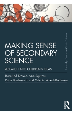 Making Sense of Secondary Science: Research into children's ideas by Rosalind Driver