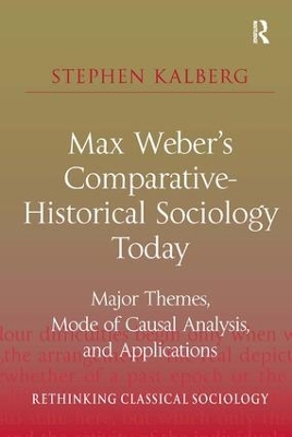 Max Weber's Comparative-Historical Sociology Today by Stephen Kalberg