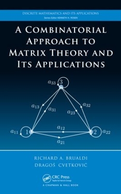 Combinatorial Approach to Matrix Theory and its Applications book