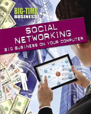 Big-Time Business: Social Networking: Big Business on Your Computer book