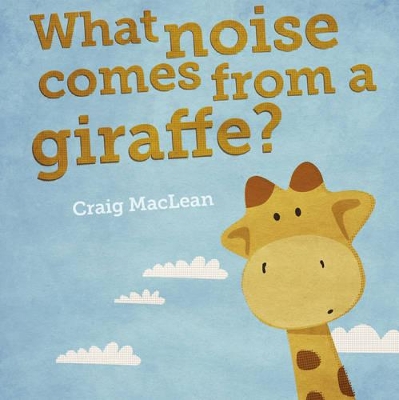 What Noise Comes From a Giraffe? book