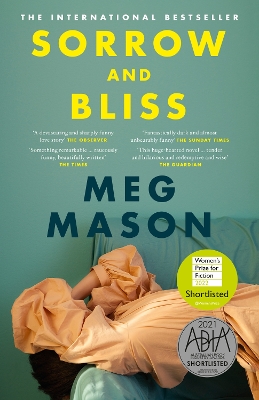 Sorrow and Bliss: The extraordinary and unforgettable international bestselling novel, shortlisted for the 2022 Women's Prize for Fiction by Meg Mason