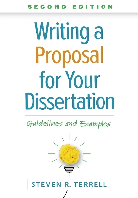 Writing a Proposal for Your Dissertation, Second Edition: Guidelines and Examples by Steven R. Terrell